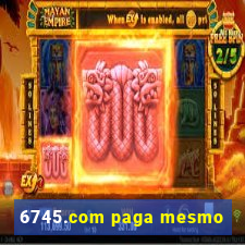 6745.com paga mesmo